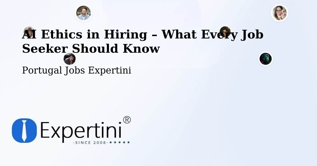 AI Ethics in Recruitment & Hiring – Beja - Beja, Portugal Jobs Expertini