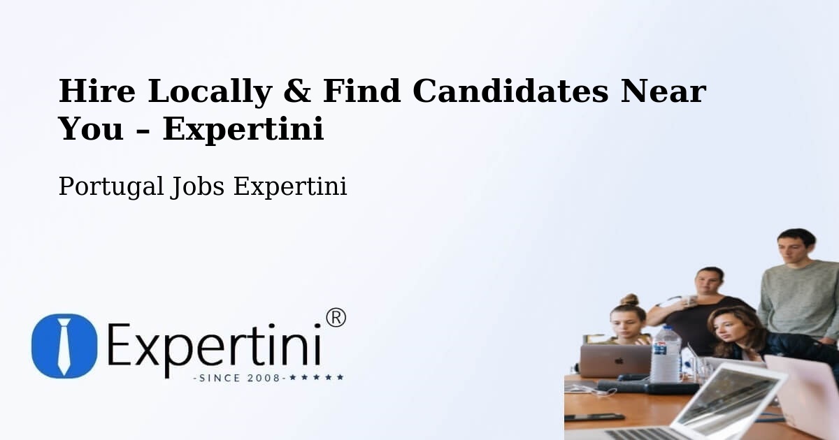 Hire Locally in Beja – Find Qualified Candidates Near You - Beja, Portugal Jobs Expertini